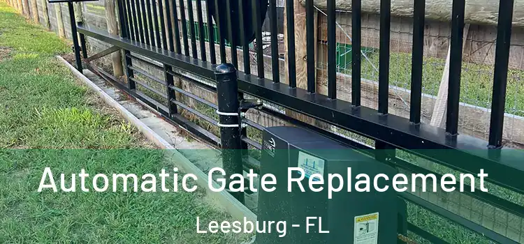 Automatic Gate Replacement Leesburg - FL