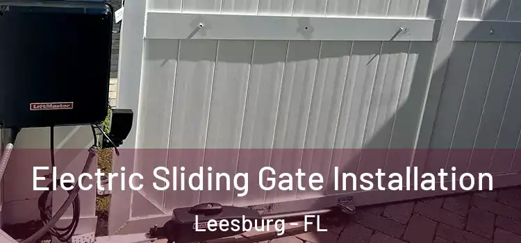 Electric Sliding Gate Installation Leesburg - FL