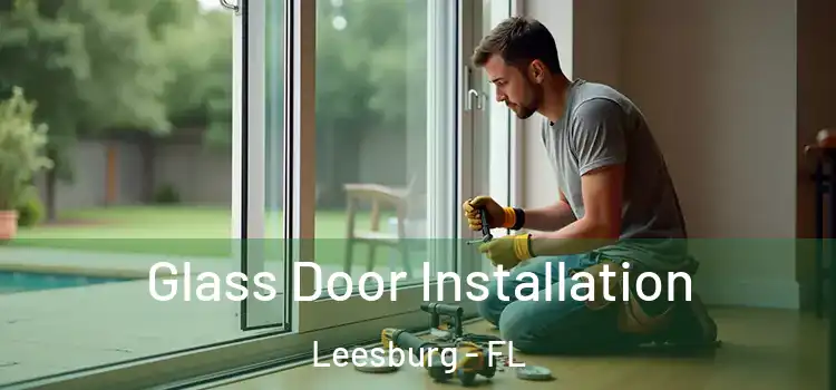  Glass Door Installation Leesburg - FL