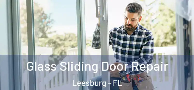 Glass Sliding Door Repair Leesburg - FL