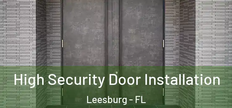 High Security Door Installation Leesburg - FL