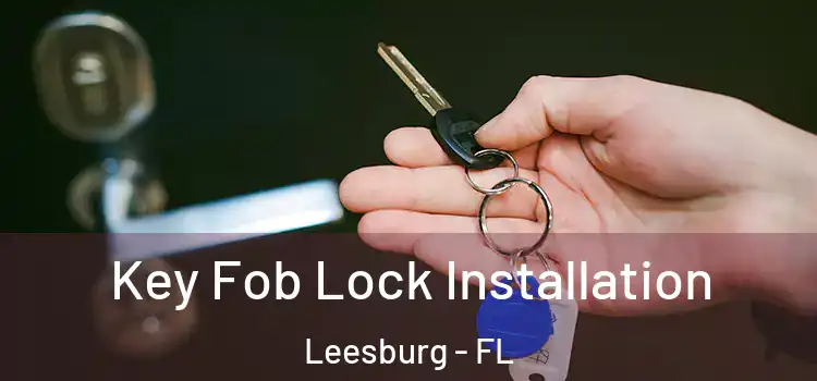 Key Fob Lock Installation Leesburg - FL