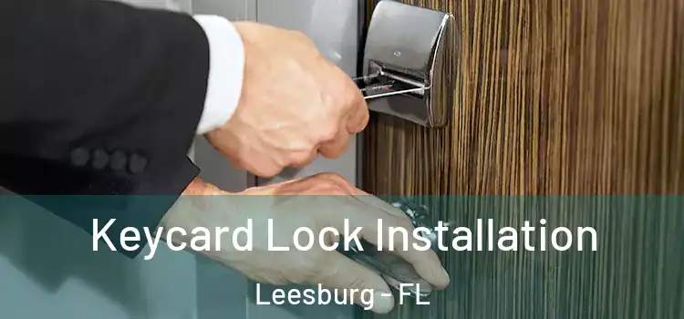 Keycard Lock Installation Leesburg - FL