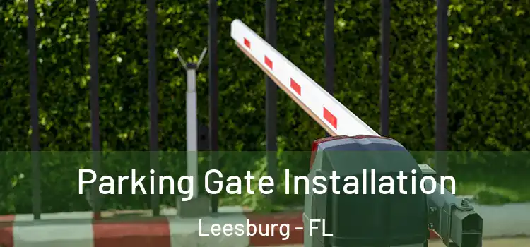 Parking Gate Installation Leesburg - FL