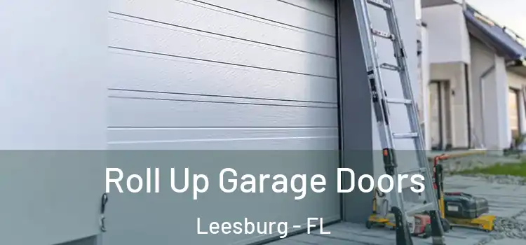  Roll Up Garage Doors Leesburg - FL