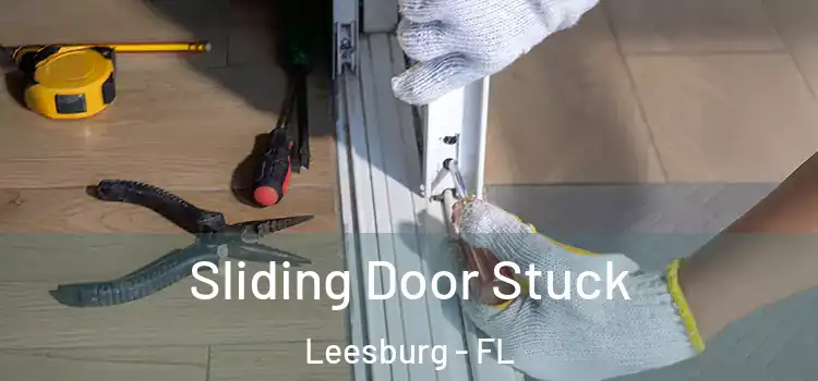 Sliding Door Stuck Leesburg - FL